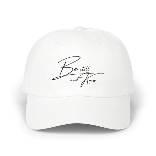 "Be Still and Know" Embroidered Classic Dad Cap - Inspirational Quote Hat, Be Still and Know Cap, Perfect Gift for Father's Day, Casual Wear, Everyday Style