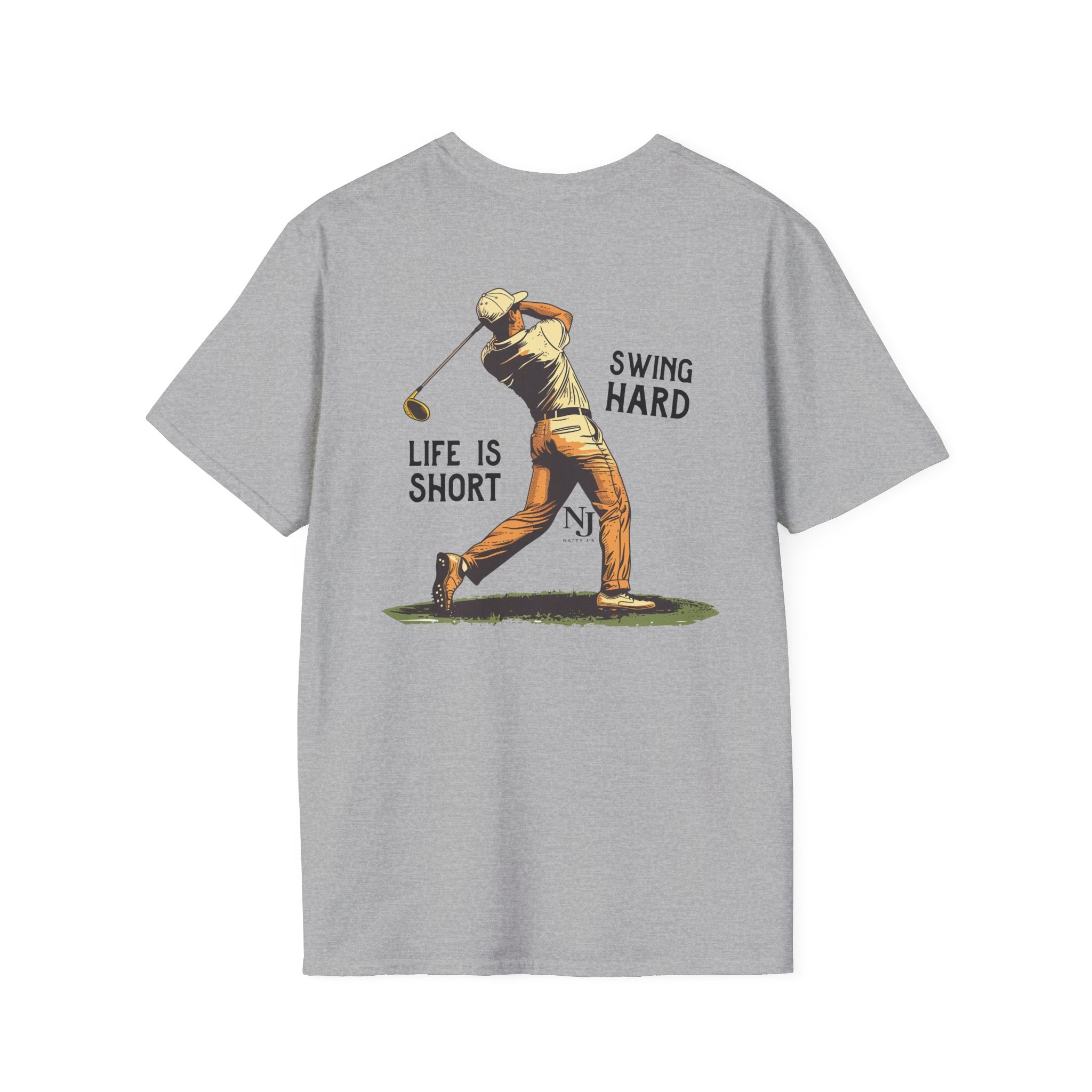 Natty J’s Apparel Life Is Short Swing Hard Golf T-Shirt