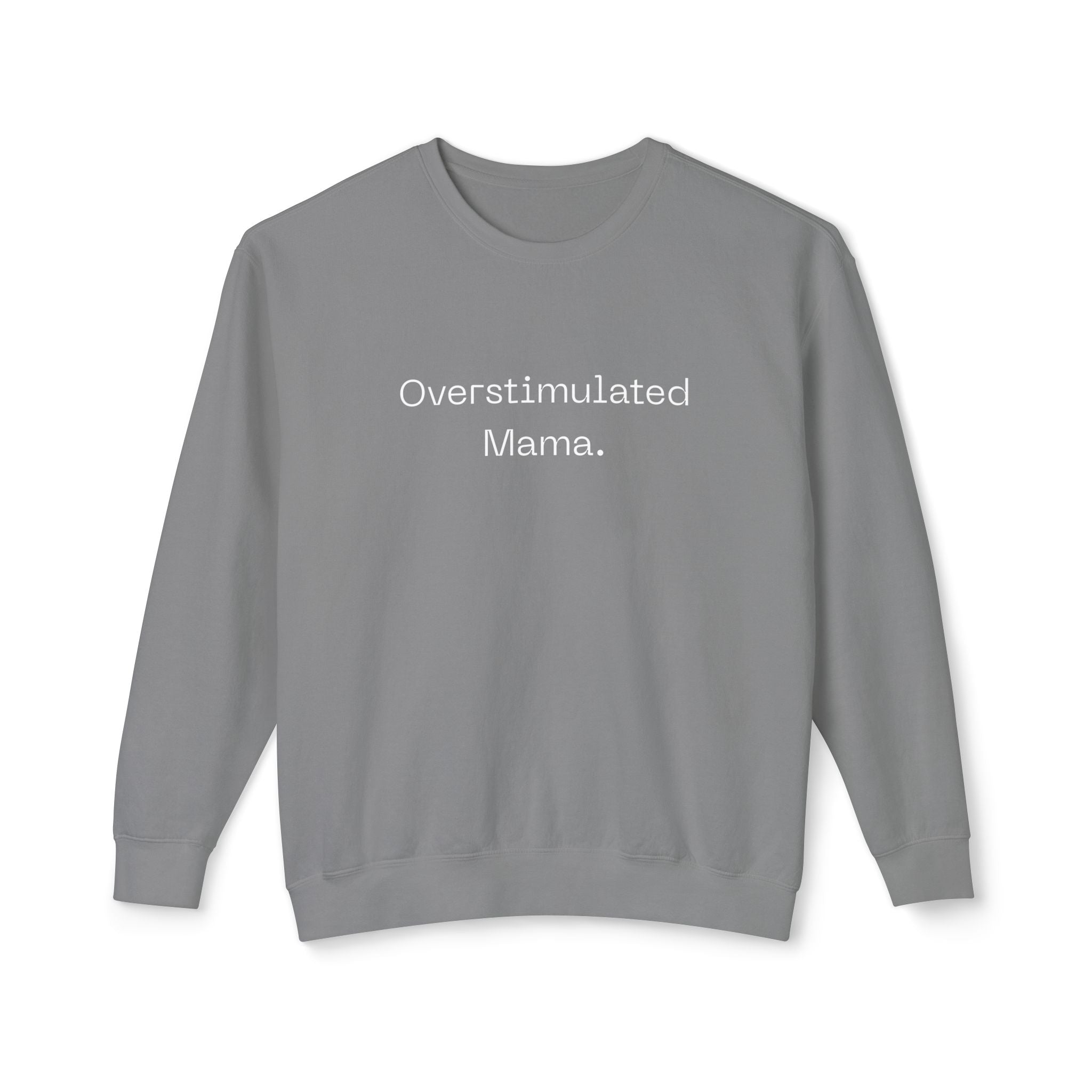 Overstimulated Mama Sweatshirt – Minimal Mom Life Crewneck | Natty J’s Cozy Boutique Apparel