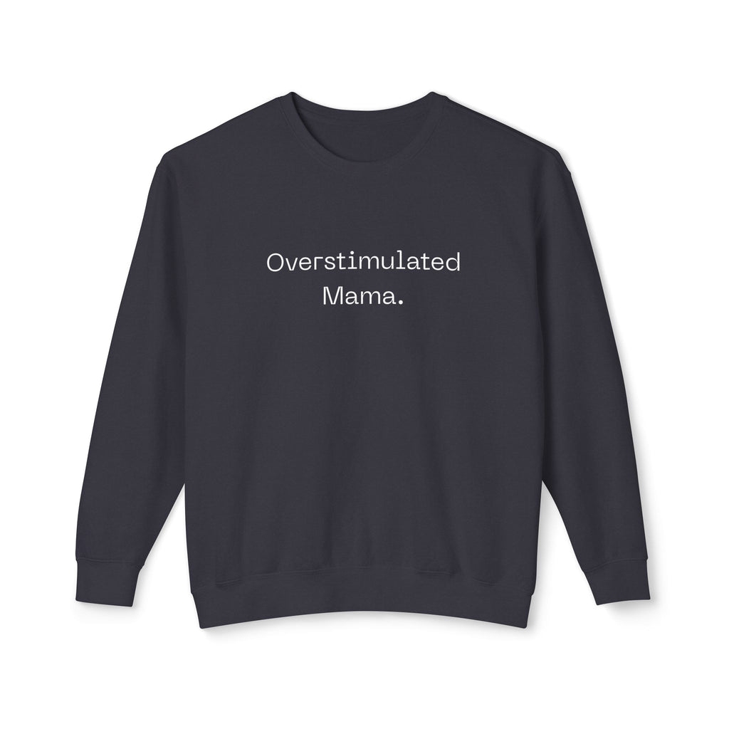 Overstimulated Mama Sweatshirt – Minimal Mom Life Crewneck | Natty J’s Cozy Boutique Apparel