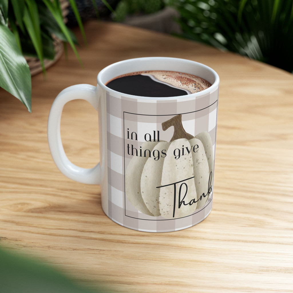 In All Things Give Thanks, Thanksgiving, Gratitude Ceramic Mug
