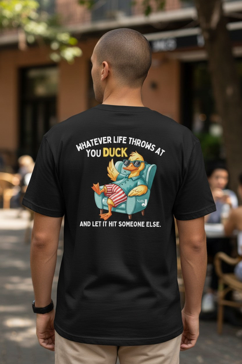 Whatever Life Throws At You Duck Shirt | Funny Duck Graphic T-Shirt for Men | Sarcastic Adult Humor Tee | Back Print Funny Shirt