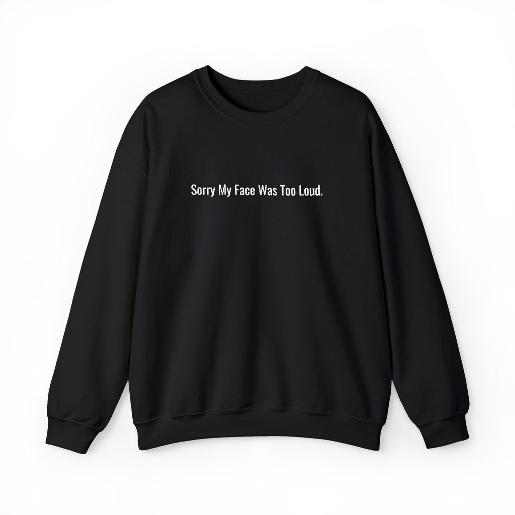 Sorry My Face Was Too Loud Embroidered Crewneck Sweatshirt