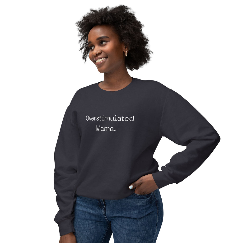 Overstimulated Mama Sweatshirt – Minimal Mom Life Crewneck | Natty J’s Cozy Boutique Apparel