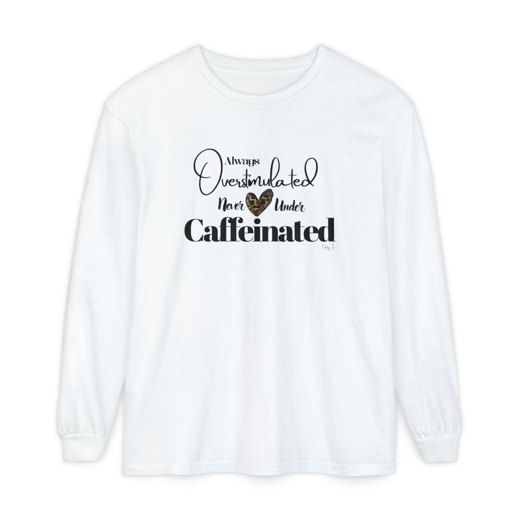Caffeinated Long Sleeve T-Shirt, Cozy Gift for Coffee Lovers, Relaxing Vibe, Perfect for Birthdays, Casual Outings, Relaxation