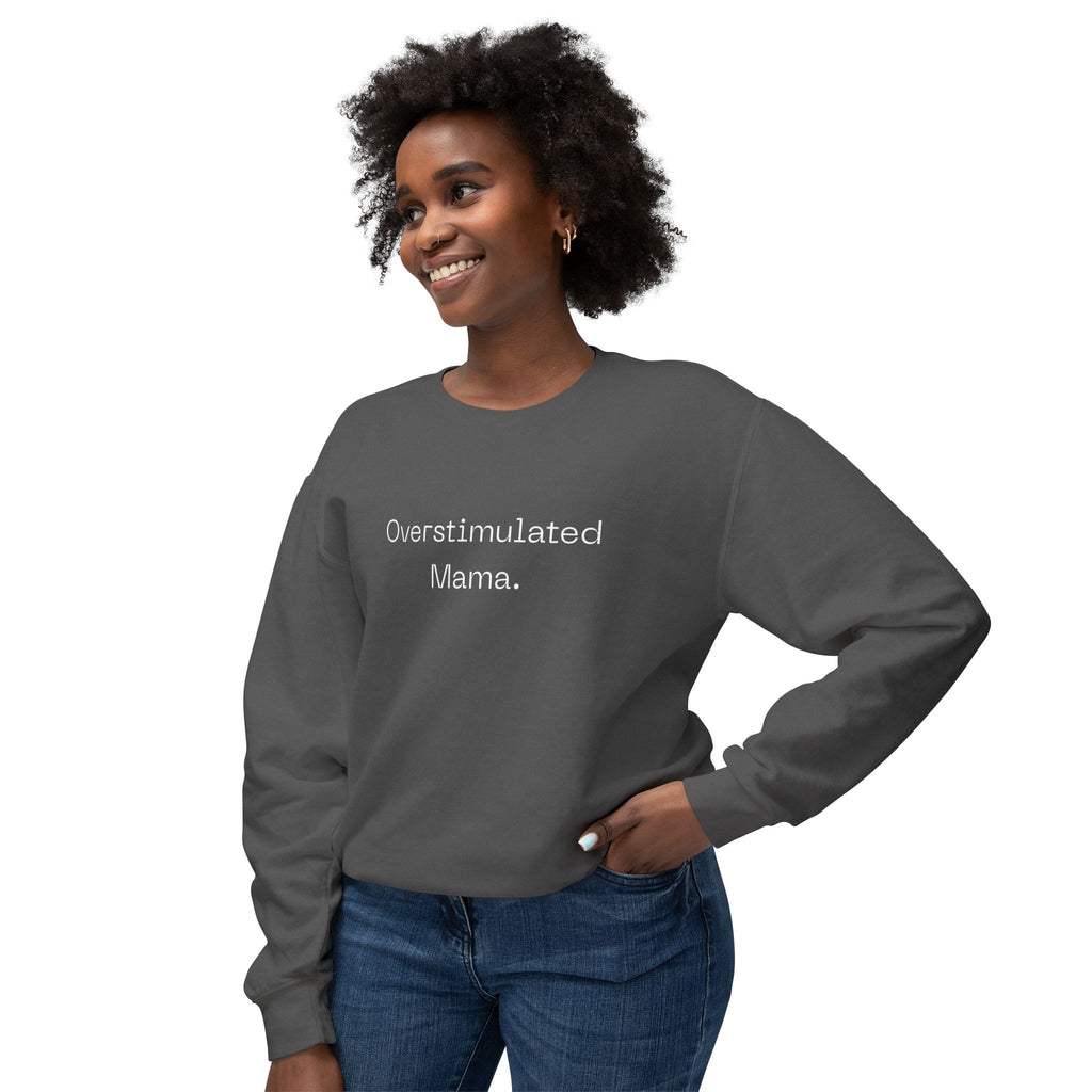 Overstimulated Mama Sweatshirt – Minimal Mom Life Crewneck | Natty J’s Cozy Boutique Apparel