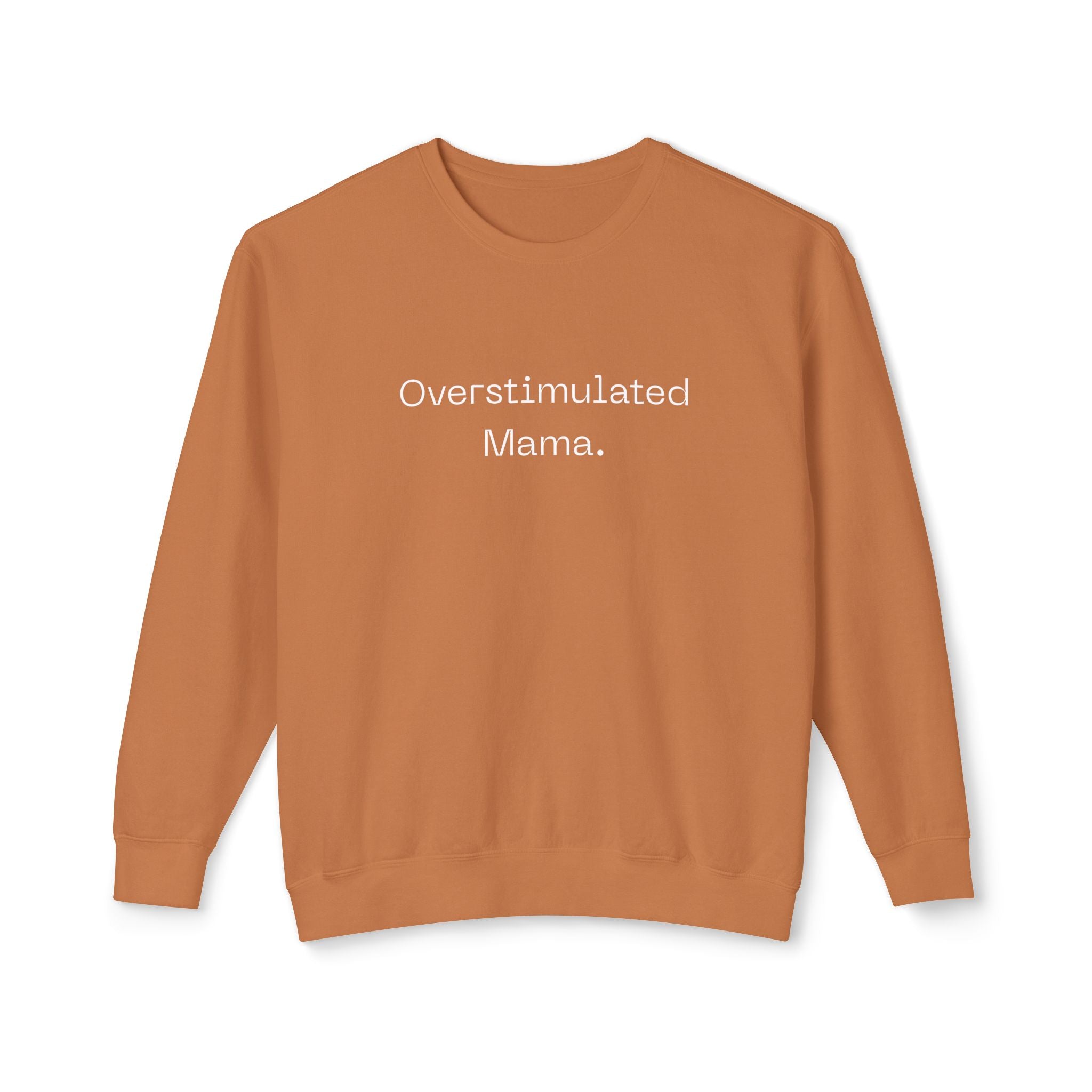 Overstimulated Mama Sweatshirt – Minimal Mom Life Crewneck | Natty J’s Cozy Boutique Apparel