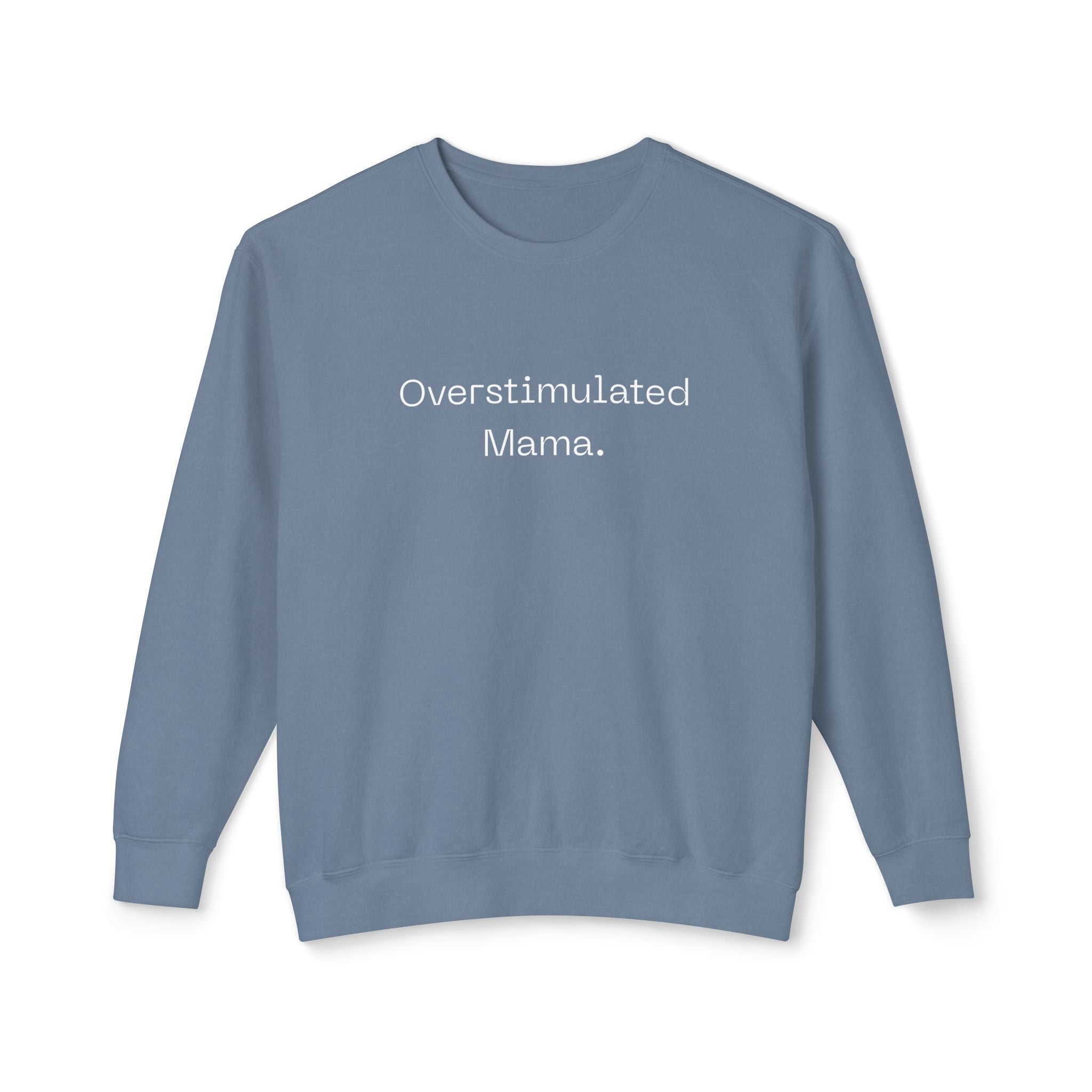 Overstimulated Mama Sweatshirt – Minimal Mom Life Crewneck | Natty J’s Cozy Boutique Apparel