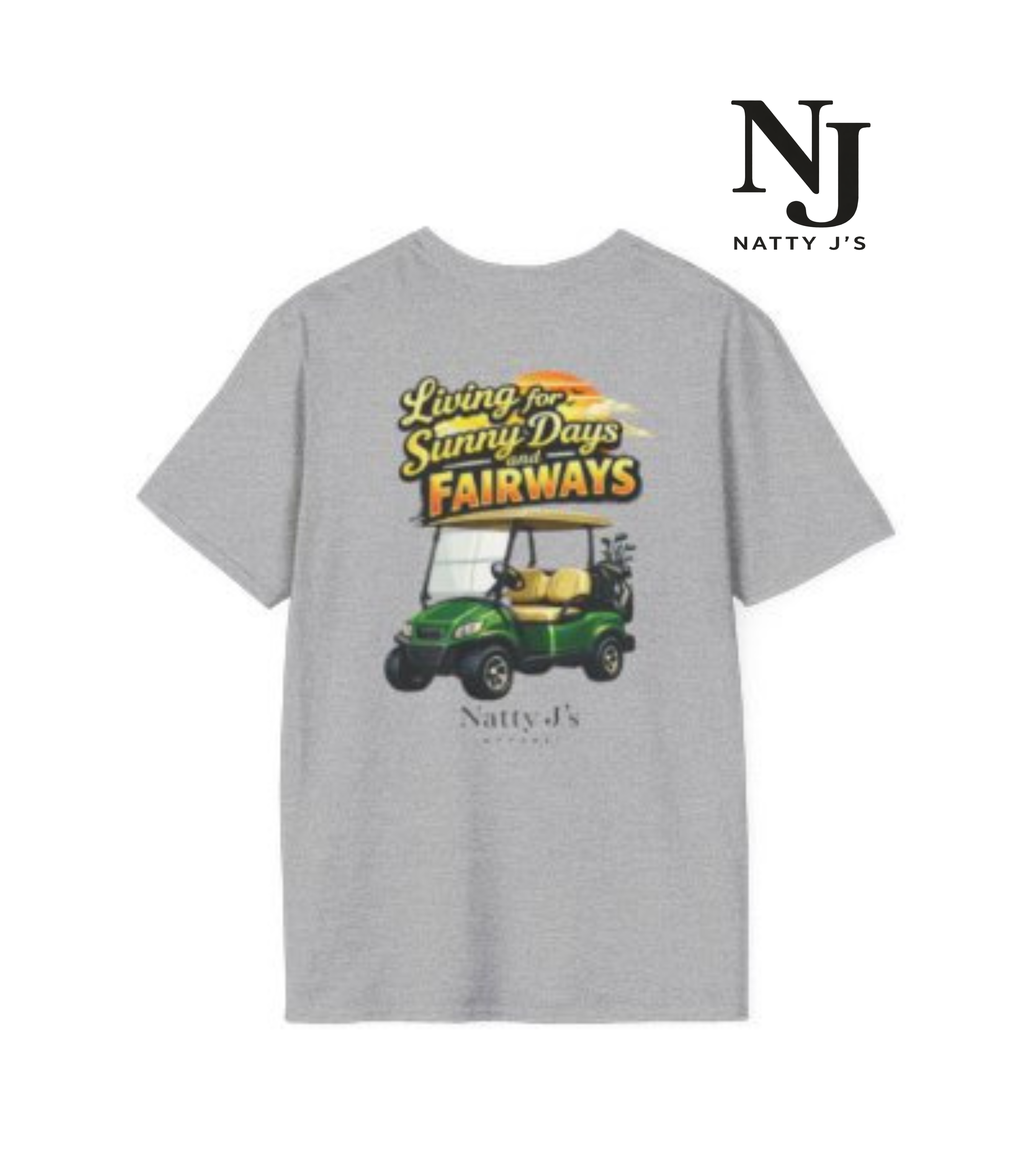 Gray t-shirt with a golf cart graphic and text 'Living for Sunny Days Fairways' on a white background, featuring the brand 'Natty J's'.